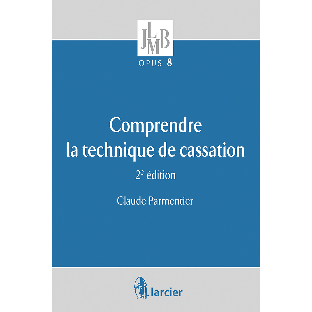 Comprendre la technique de cassation - 2ème édition 2018