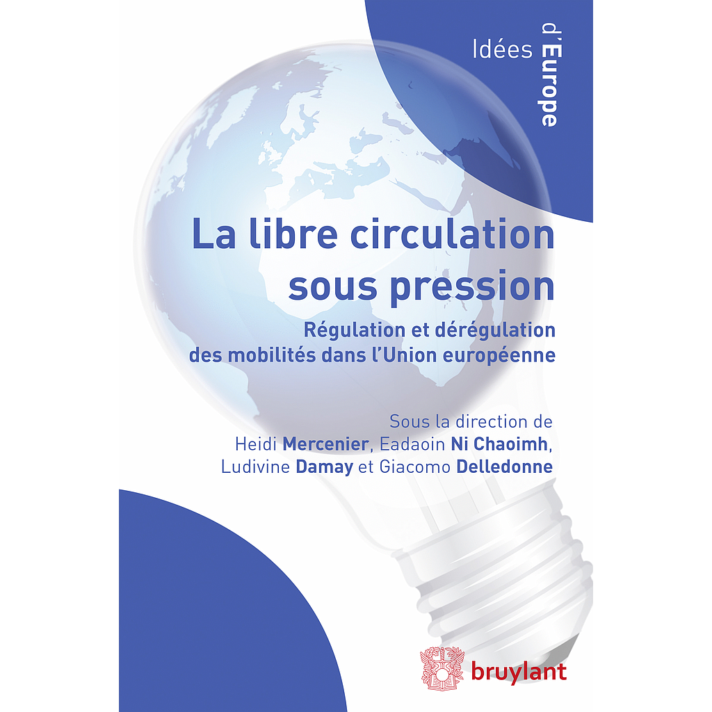 La libre circulation sous pression - Régulation et dérégulation des mobilités dans l’Union européenne