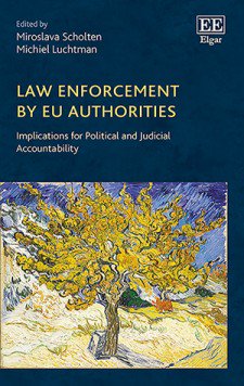 Law Enforcement by EU Authorities Implications for Political and Judicial Accountability