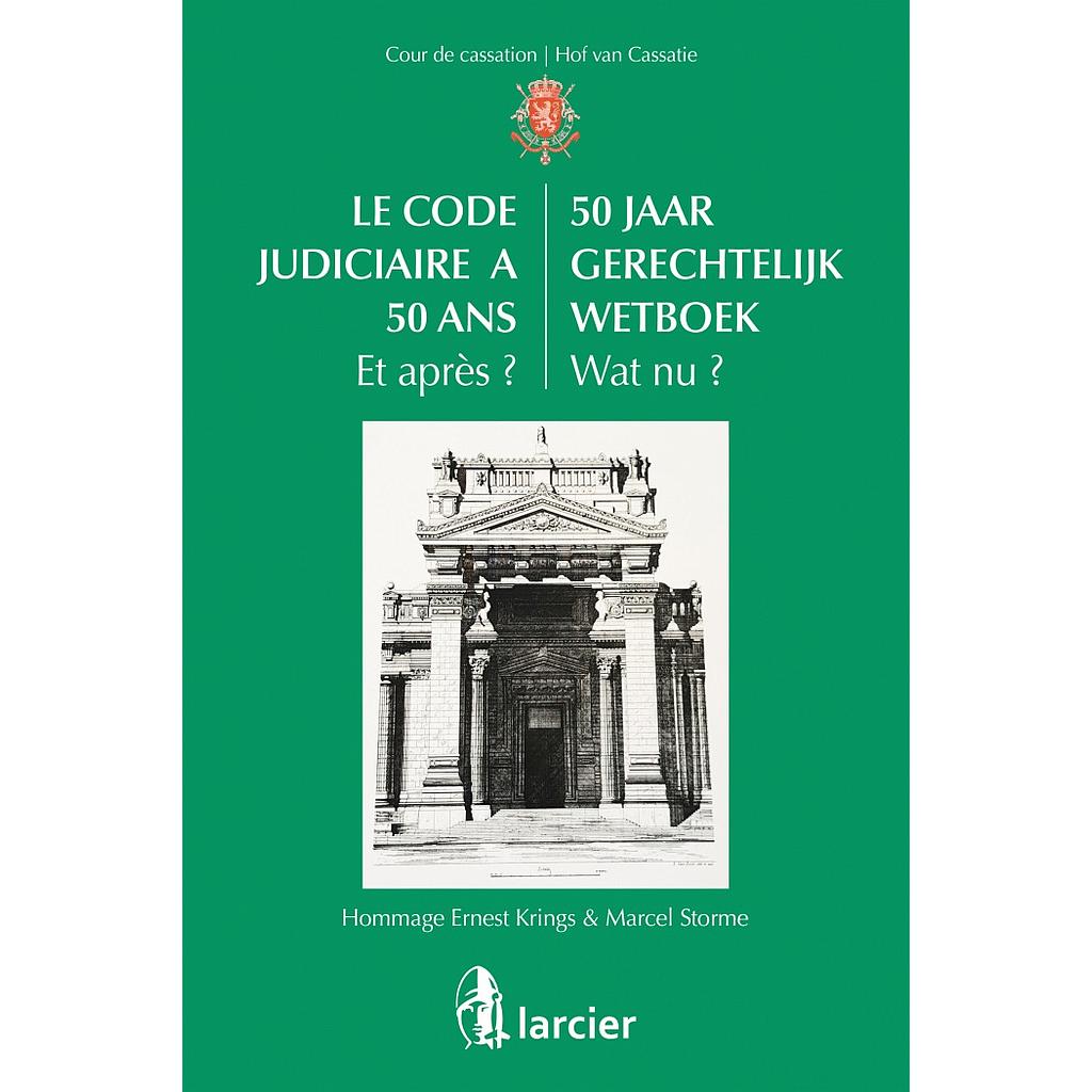Le Code judiciaire a 50 ans. Et après ? / 50 jaar Gerechtelijk Wetboek. Wat nu ?