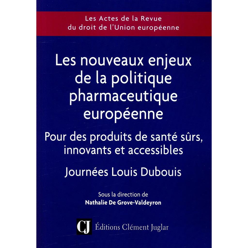 Les nouveaux enjeux de la politique pharmaceutique européenne - pour des produits de santé sûrs, innovants et accessibles
