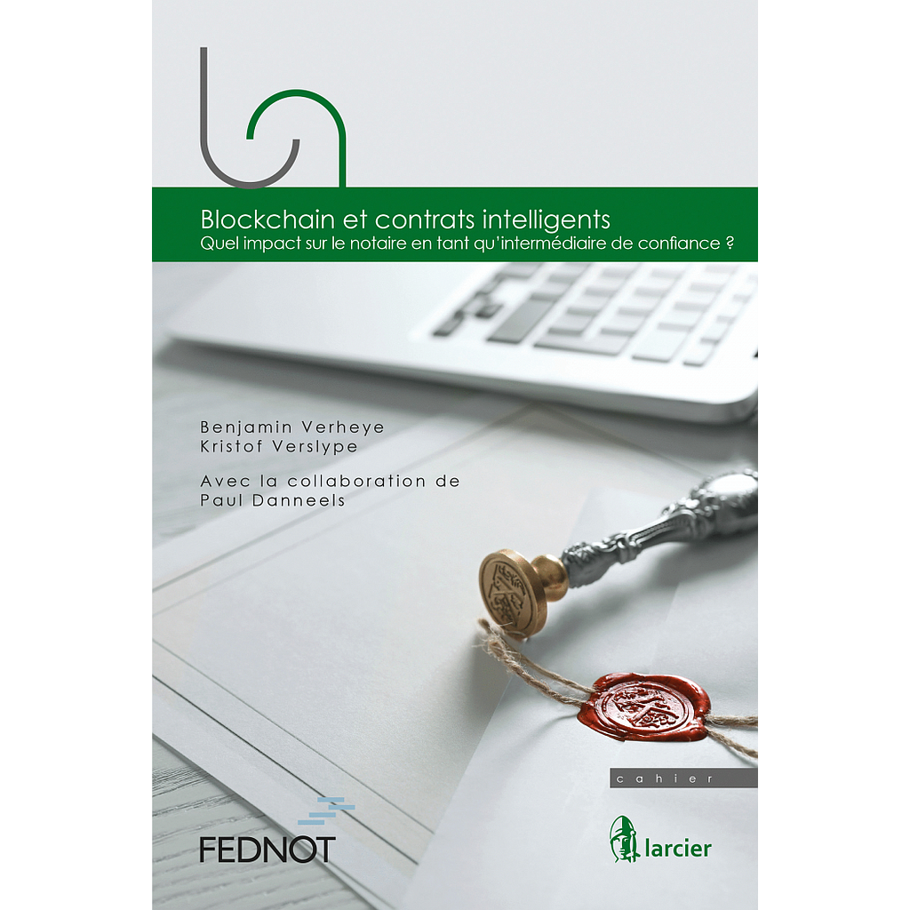 Blockchain et contrats intelligents - Quel impact sur le notaire en tant qu'intermédiaire de confiance ?