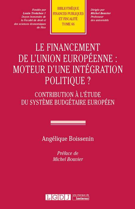 Le financement de l'Union européenne : moteur d'une intégration politique ? - Contribution à l'étude du système budgétaire européen