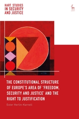 The Constitutional Structure of Europe’s Area of ‘Freedom, Securityand Justice’ and the Right to Justification
