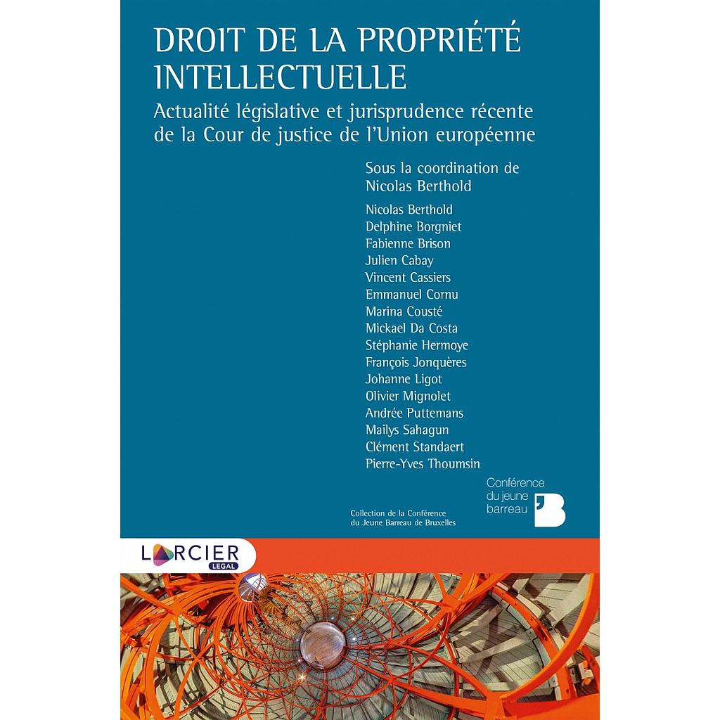 Droit de la propriété intellectuelle -  Actualité législative et jurisprudence récente de la Cour de justice de l'Union européenne 1re édition 2019
