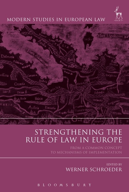 Strengthening the Rule of Law in Europe - From a Common Concept to Mechanisms of Implementation