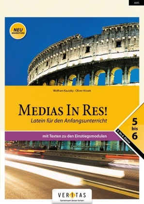 Medias in res! Neuausgabe, Latein für den Anfangsunterricht - mit Texten zu den Einstiegsmodulen, AHS 5. bis 6. Klasse
