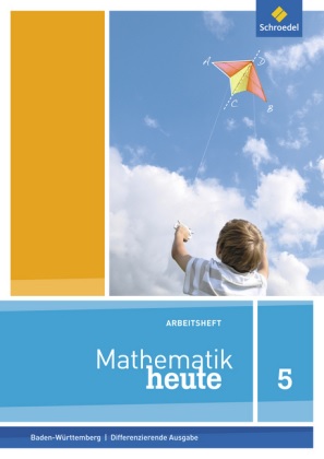 Mathematik heute, Differenzierende Ausgabe 2016 Baden-Württemberg, 5. Schuljahr, Arbeitsheft