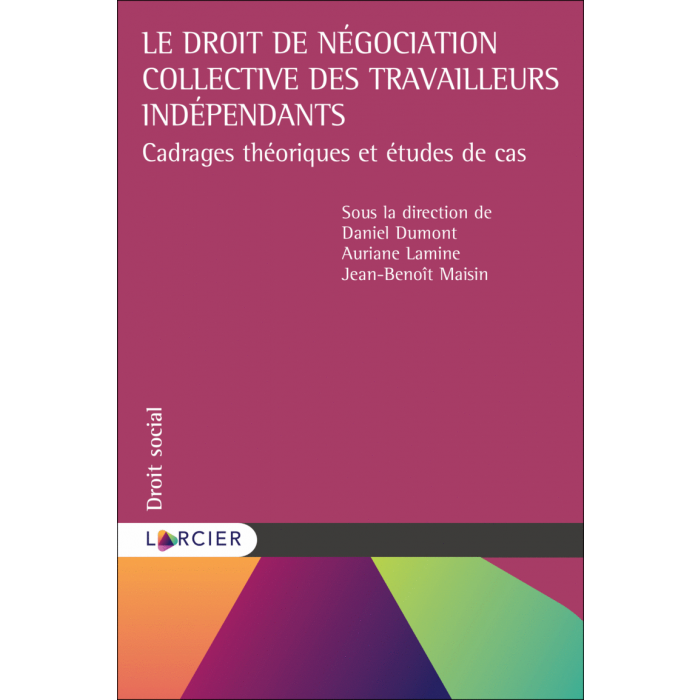 Le droit de négociation collective des travailleurs indépendants - Cadrages théoriques et études de cas
