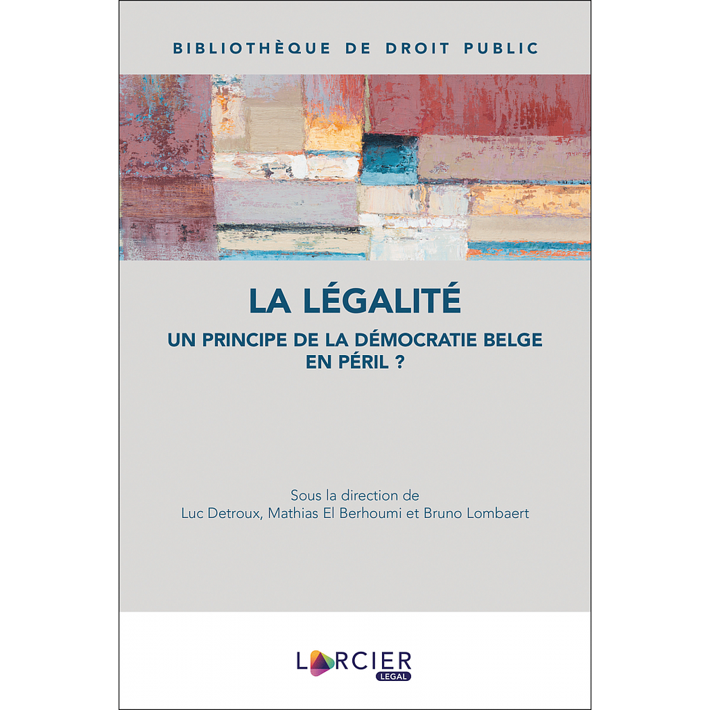La légalité - Un principe de la démocratie belge en péril