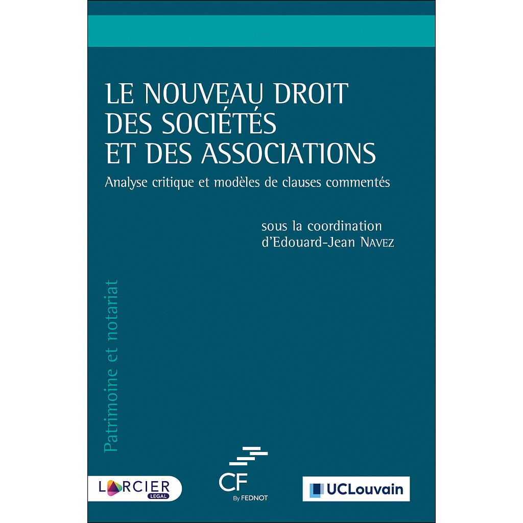 Le nouveau droit des sociétés et des associations - Analyse critique et modèles de clauses commentés