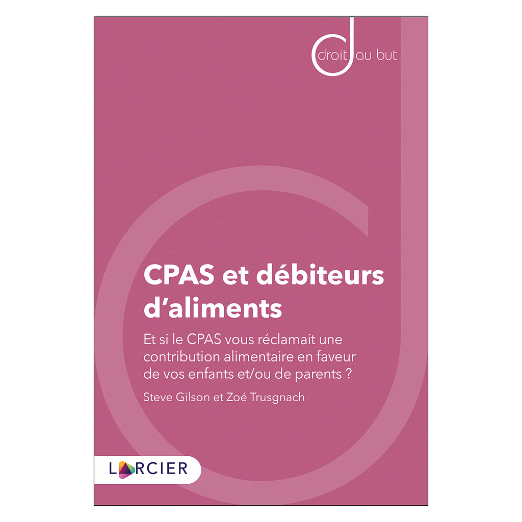 CPAS et débiteurs d'aliments - Et si le CPAS vous réclamait une contribution alimentaire en faveur de vos enfants et/ou de parents ?