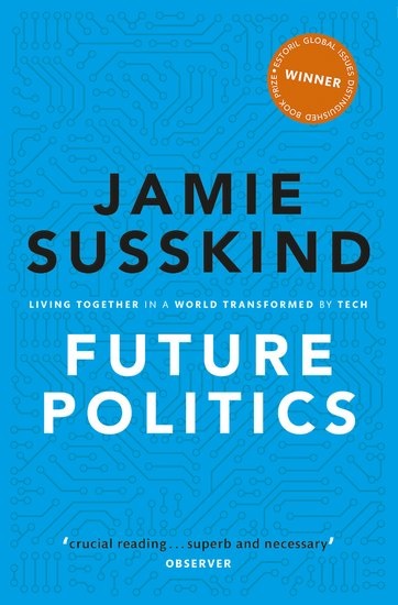 Future Politics - Living Together in a World Transformed by Tech