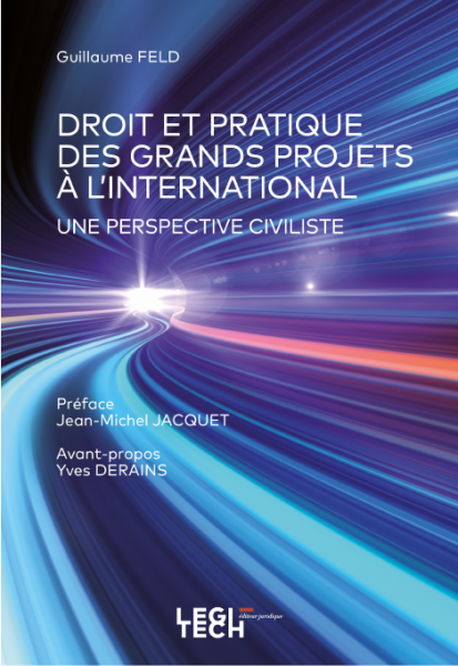 Droit et pratique des grands projets à l'international - Une perspective civiliste