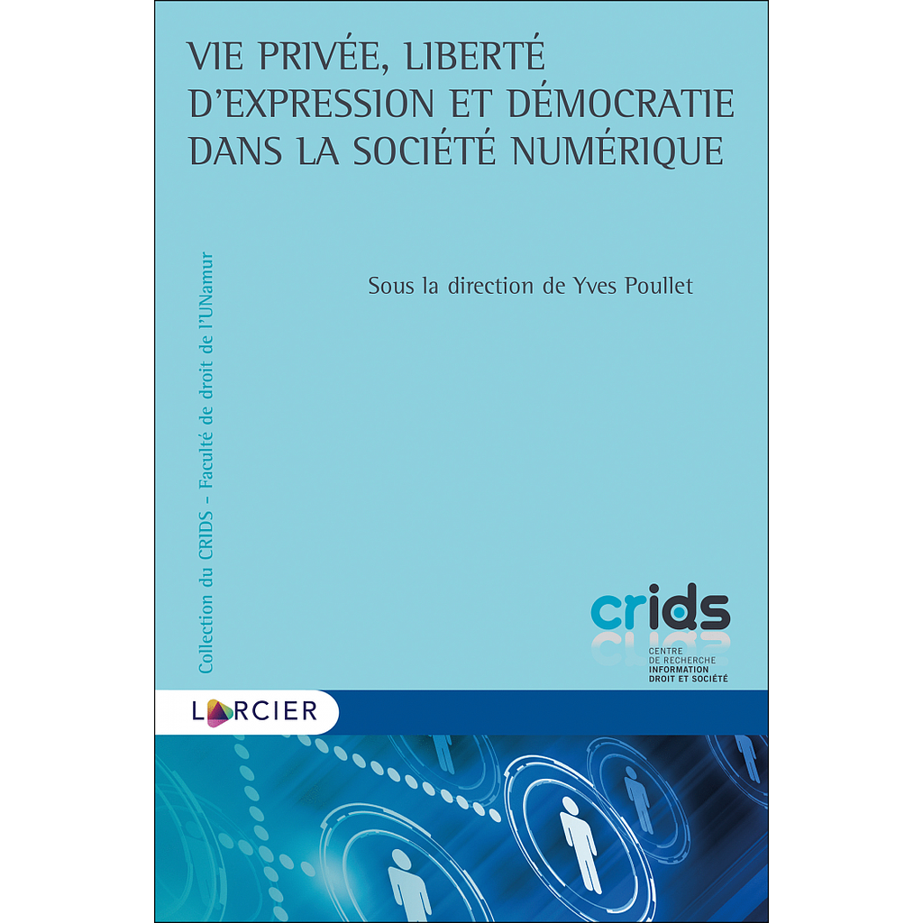 Vie privée, liberté d'expression et démocratie dans la société numérique - 1re éd 2020