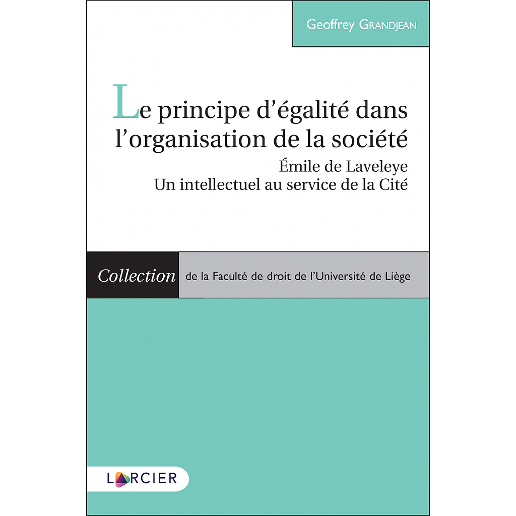 Le principe d'égalité dans l'organisation de la société - Émile de Laveleye – Un intellectuel au service de la Cité