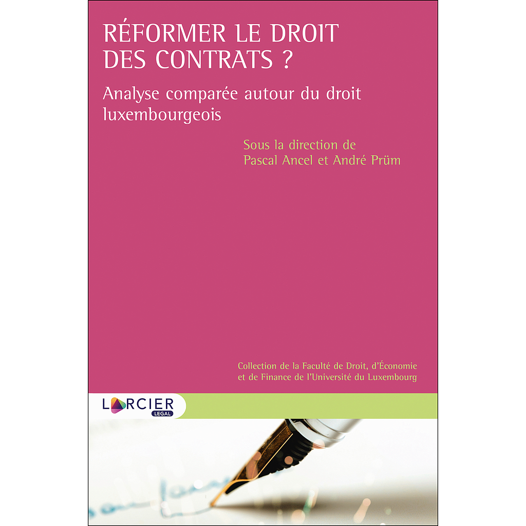Réformer le droit des contrats -  Analyse comparée autour du droit luxembourgeois 1re édition 2020