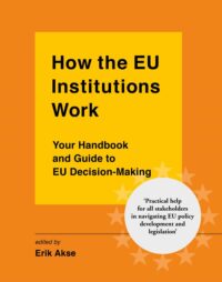 How the EU Institutions Work - Your handbook and guide to EU
