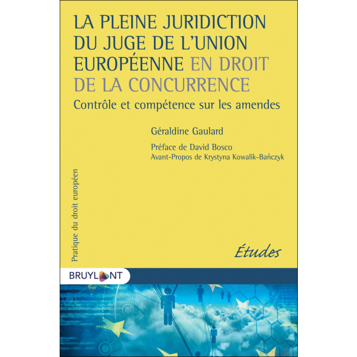 La pleine juridiction du juge de l'Union européenne en droit de la concurrence - Contrôle et compétence sur les amendes