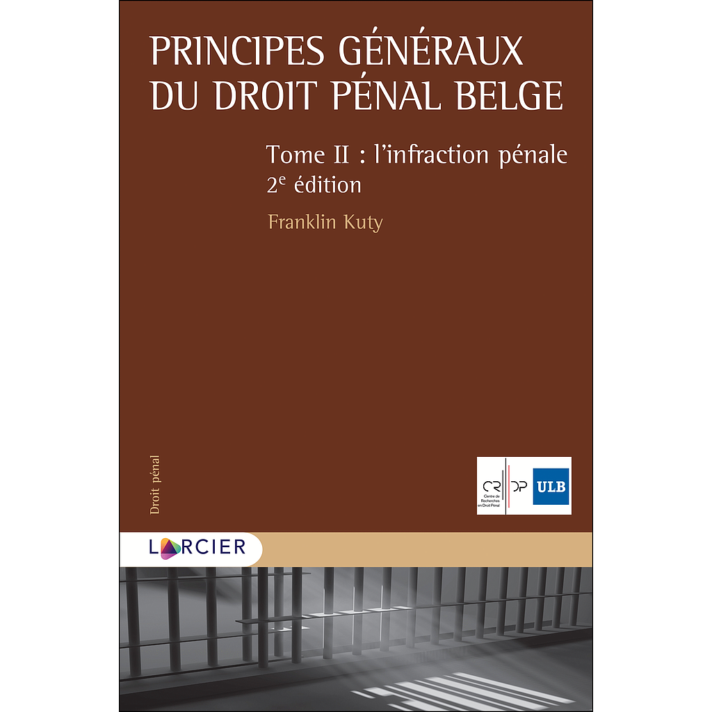Principes généraux du droit pénal belge - Tome II – L'infraction pénale - 2ème édition 2020