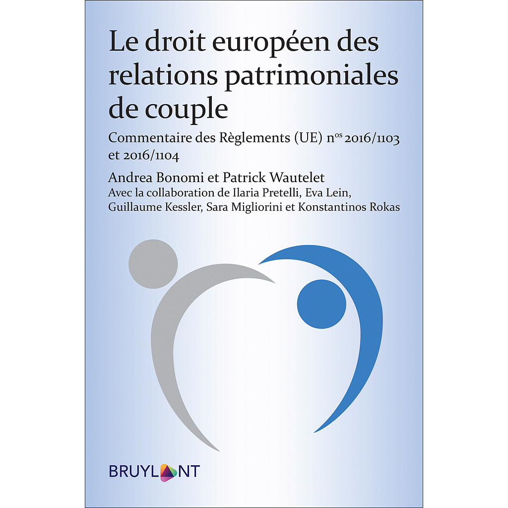 Le droit européen des relations patrimoniales de couple - Commentaire des Règlements (UE) 2016/1103 et 2016/1104