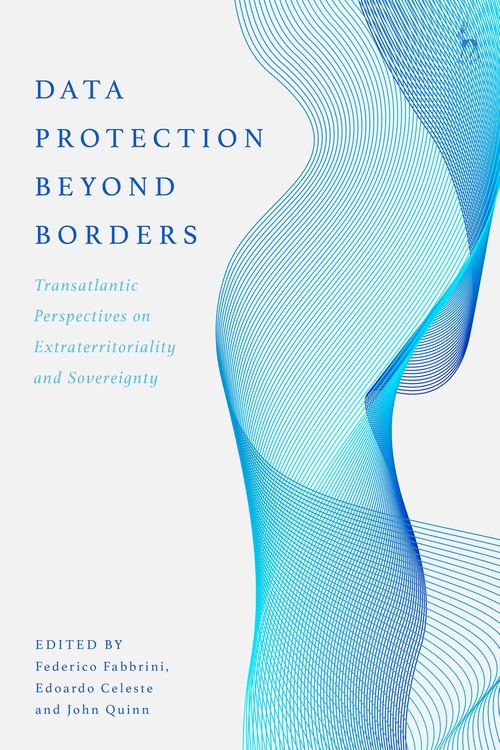 Data Protection Beyond Borders - Transatlantic Perspectives on Extraterritoriality and Sovereignty