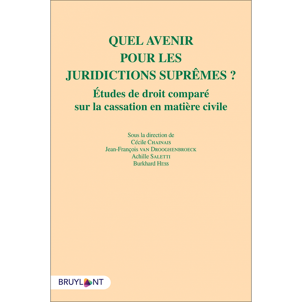 Quel avenir pour les juridictions suprêmes ? Études de droit comparé sur la cassation en matière civile