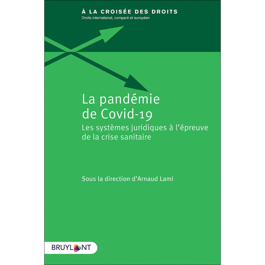 La pandémie de Covid-19 - Les systèmes juridiques à l'épreuve de la crise sanitaire
