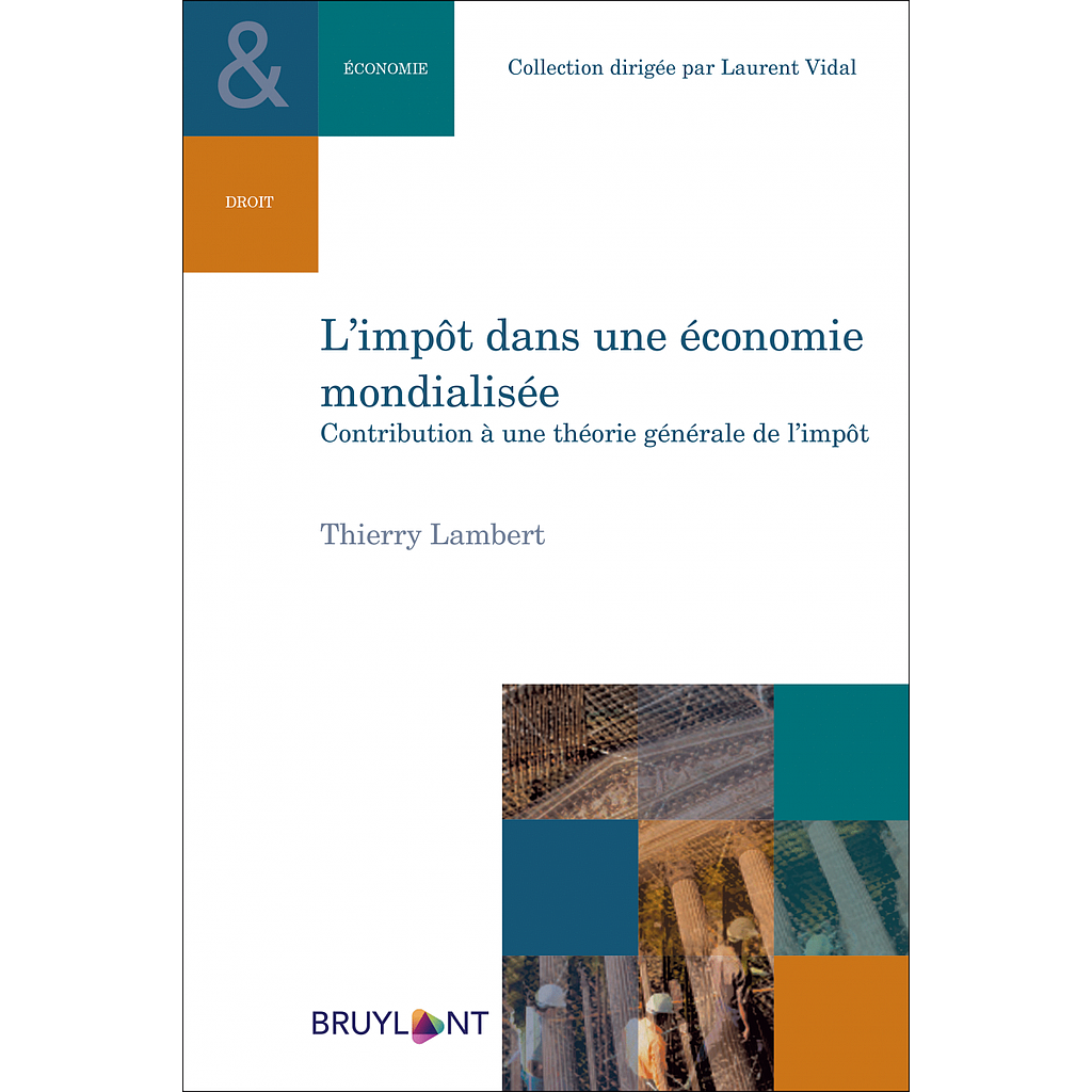 L'impôt dans une économie mondialisée - Contribution à une théorie générale de l'impôt