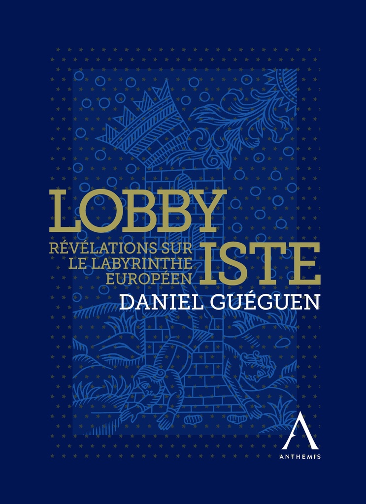 Lobbyiste - Révélations sur le labyrinthe europeen