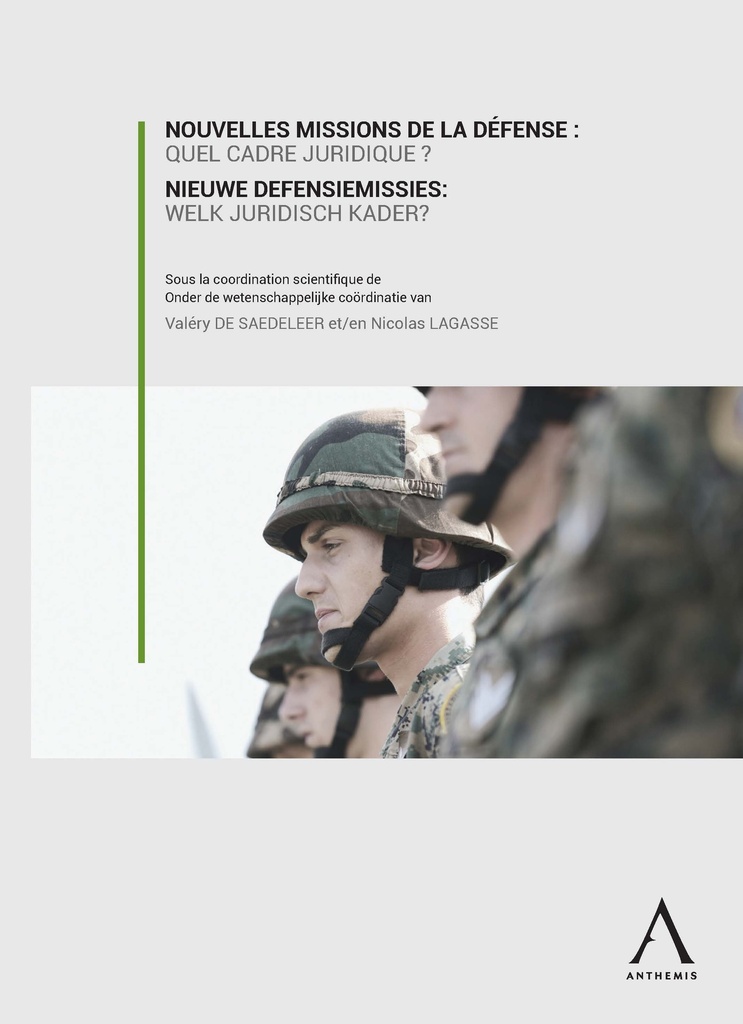 Nouvelles missions de la défense - Quel cadre juridique ? / Nieuwe defensiemissies - Welk juridisch kader?