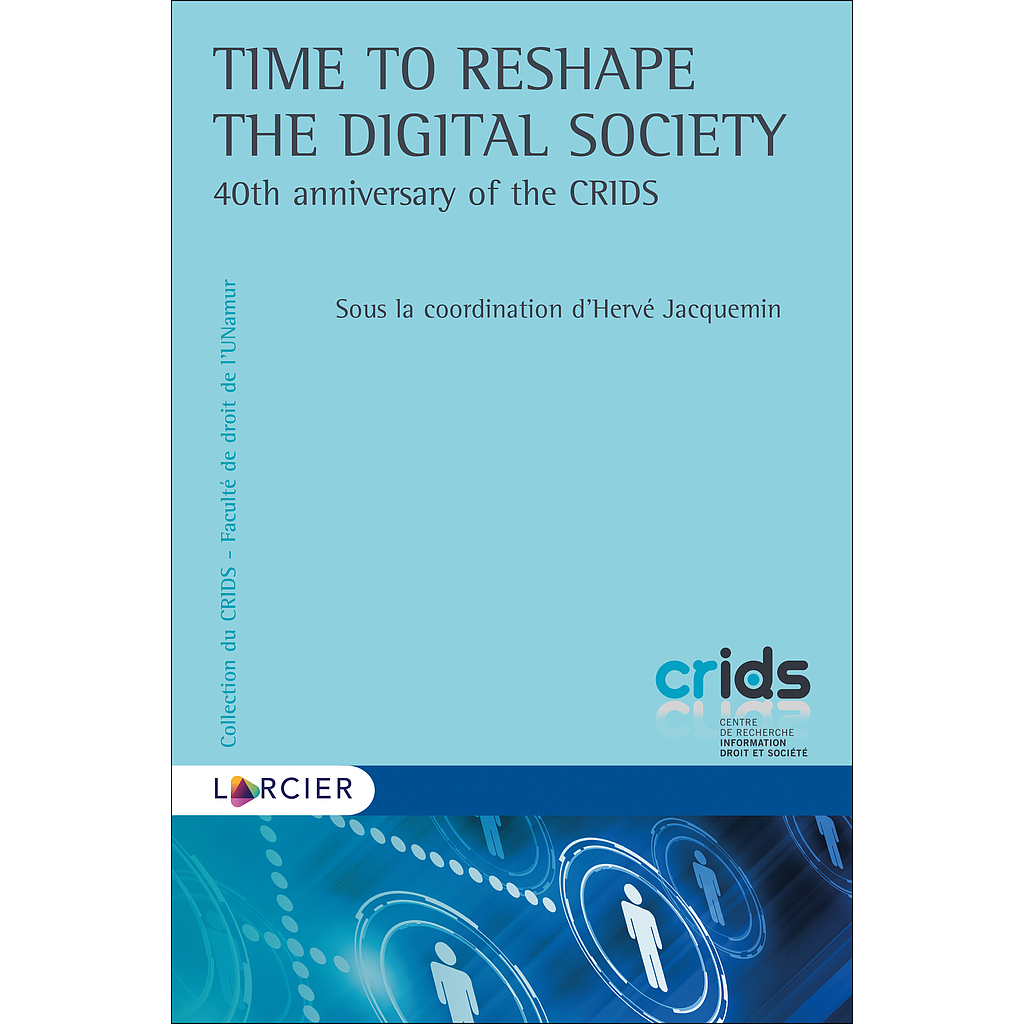 Time to Reshape the Digital Society -  40th anniversary of the CRIDS