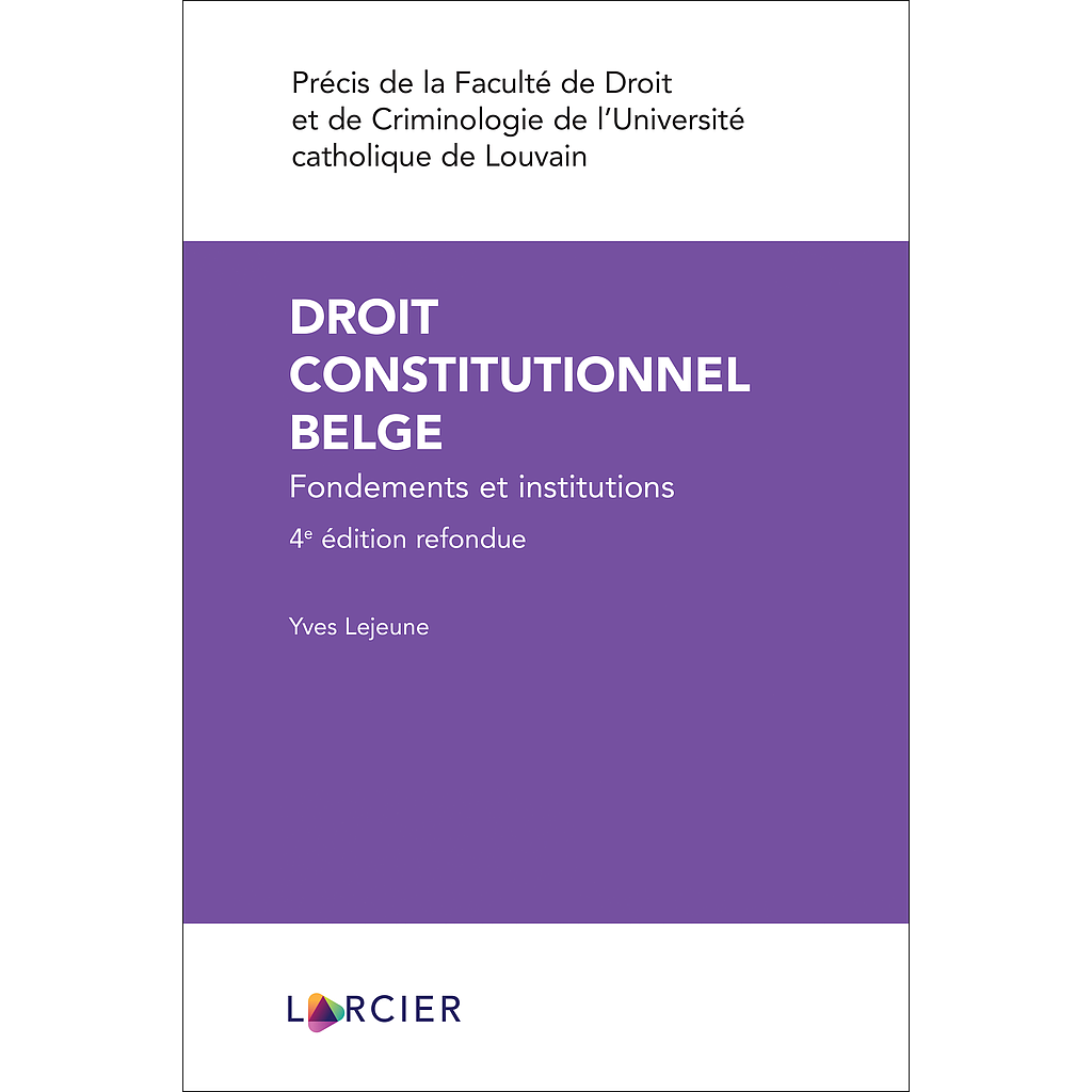 Droit constitutionnel belge - Fondements et institutions - 4ème édition 2022