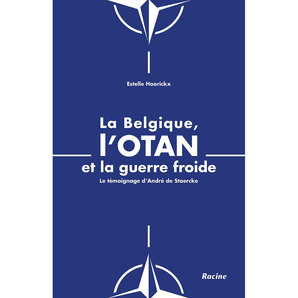 La Belgique, l'OTAN et la Guerre froide - Le témoignage d'André de Staercke