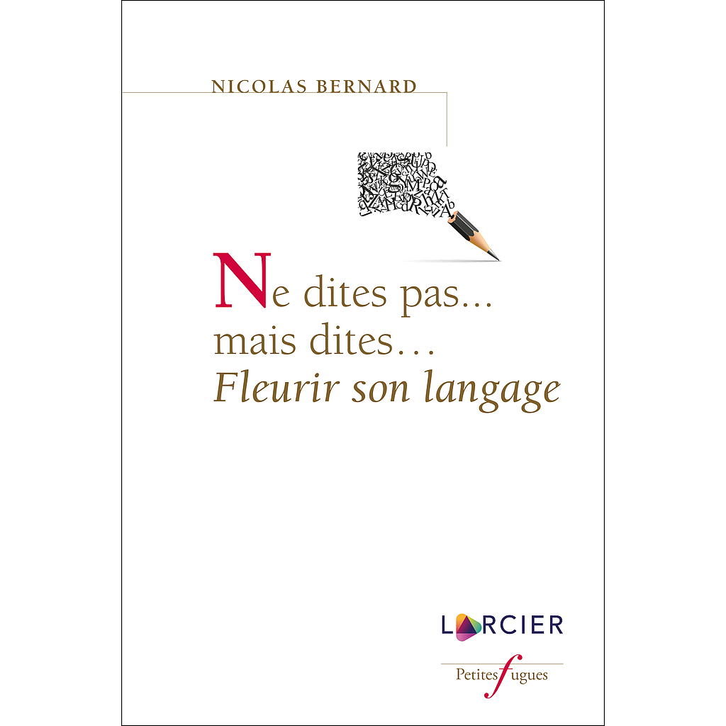 Ne dites pas...mais dites... Fleurir son langage