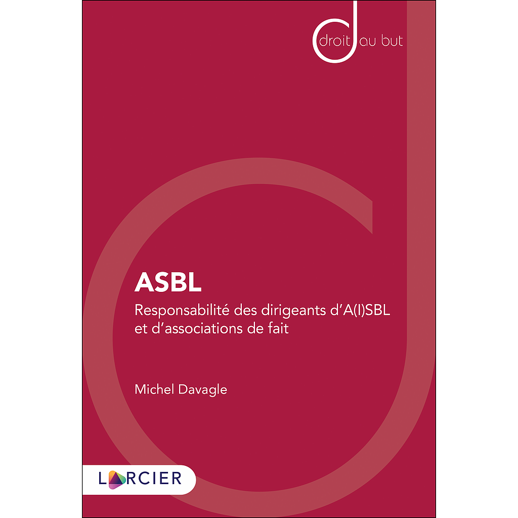 ASBL - Responsabilité des dirigeants d’A(I)SBL et d’associations de fait