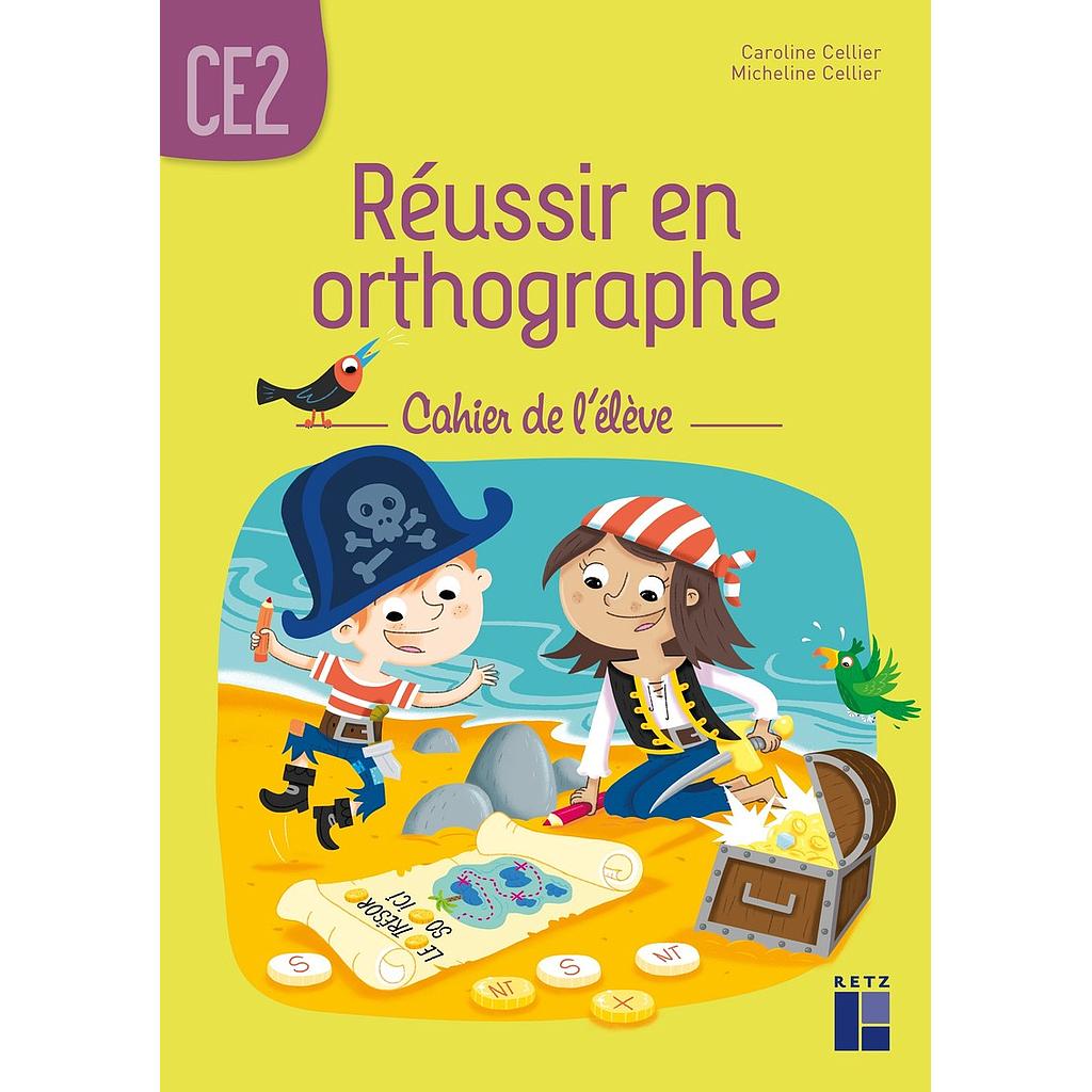Réussir en orthographe CE2 - Cahier de l'élève