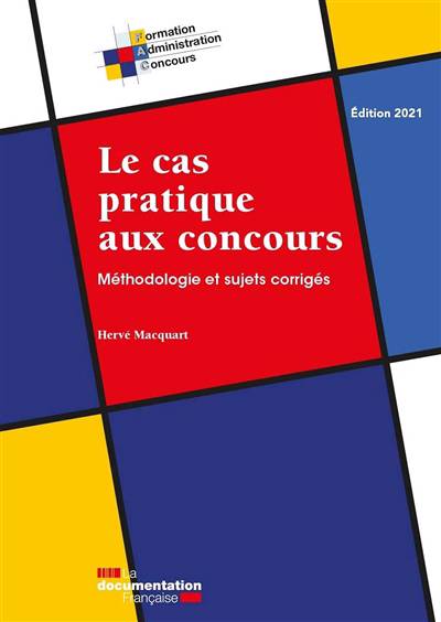 Le cas pratique aux concours - Méthodologie et sujets corrigés