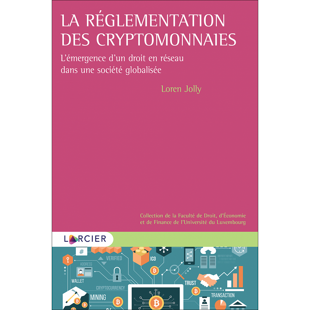 La réglementation des cryptomonnaies - L’émergence d’un droit en réseau dans une société globalisée
