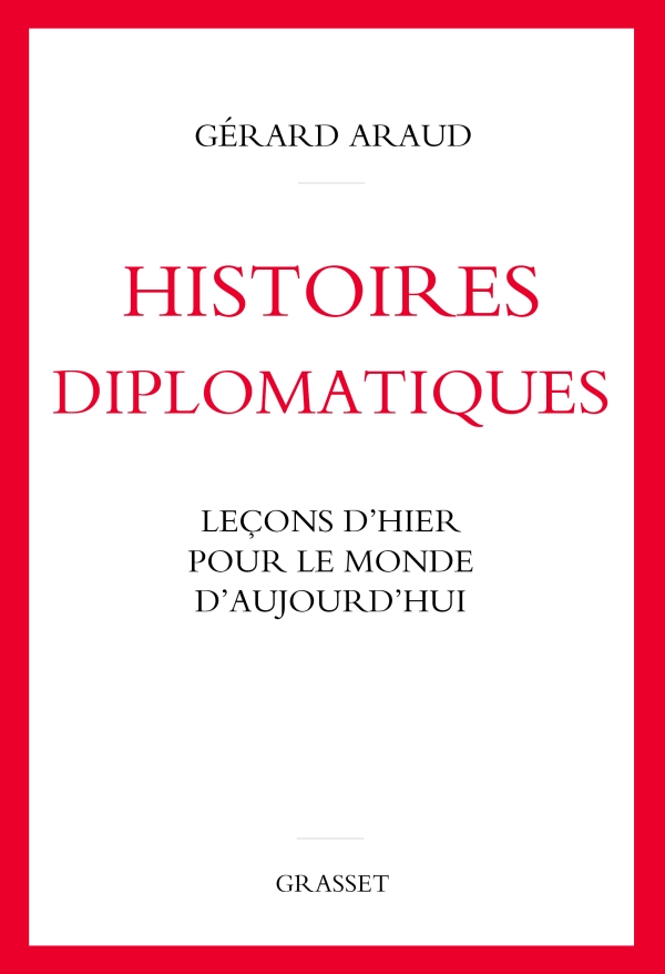 Histoires diplomatiques - Leçon d'hier pour le monde d'aujourd'hui