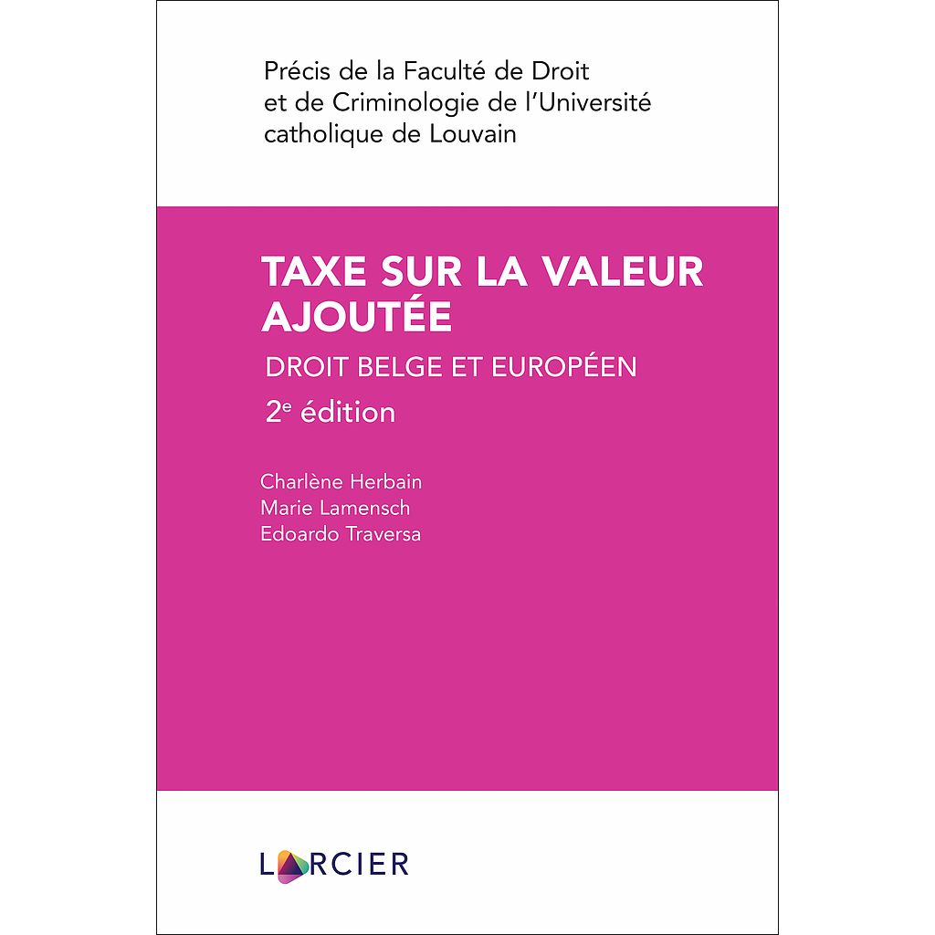 Taxe sur la valeur ajoutée - Droit belge et européen - 2ème édition 2022