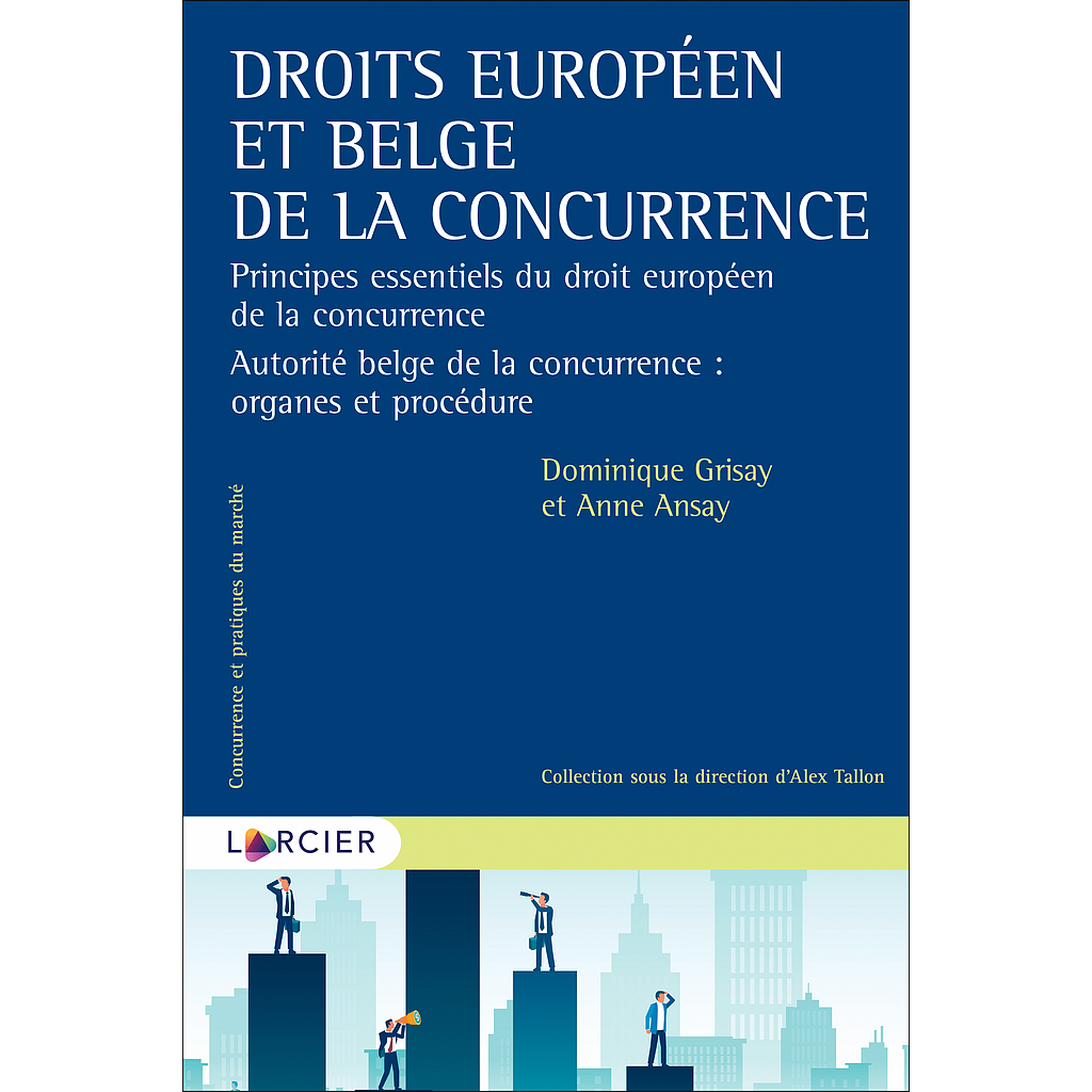 Droits européen et belge de la concurrence - Principes essentiels du droit européen de la concurrence - 2ème édition 2022