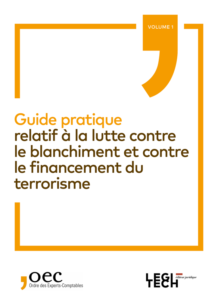Guide pratique relatif à la lutte contre le blanchiment et contre le financement du terrorisme - Volume 1