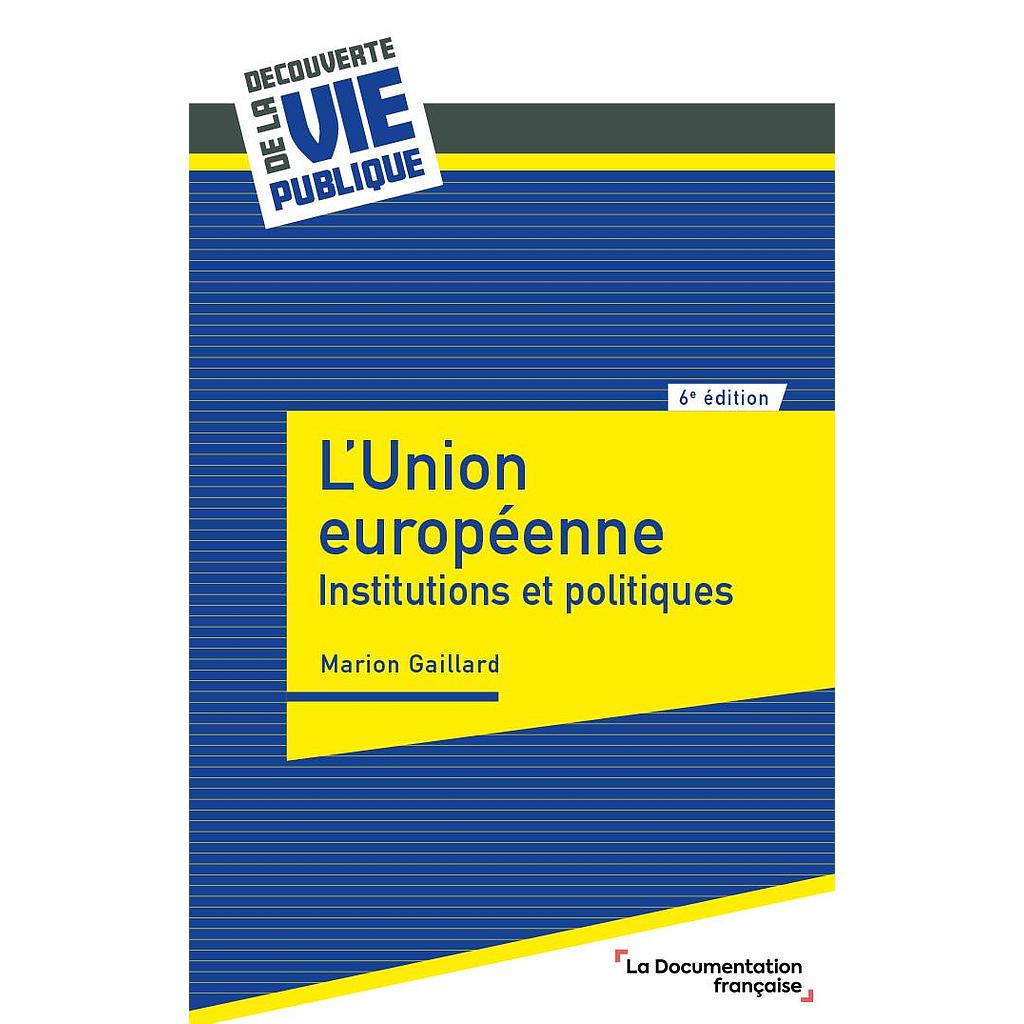 L'Union européenne - Institutions et politiques - 6e édition