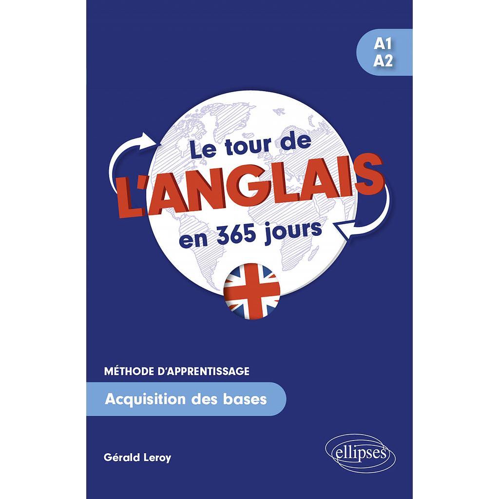 Le tour de l'anglais en 365 jours A1-A2 - Méthode d'apprentissage. Acquisition des bases
