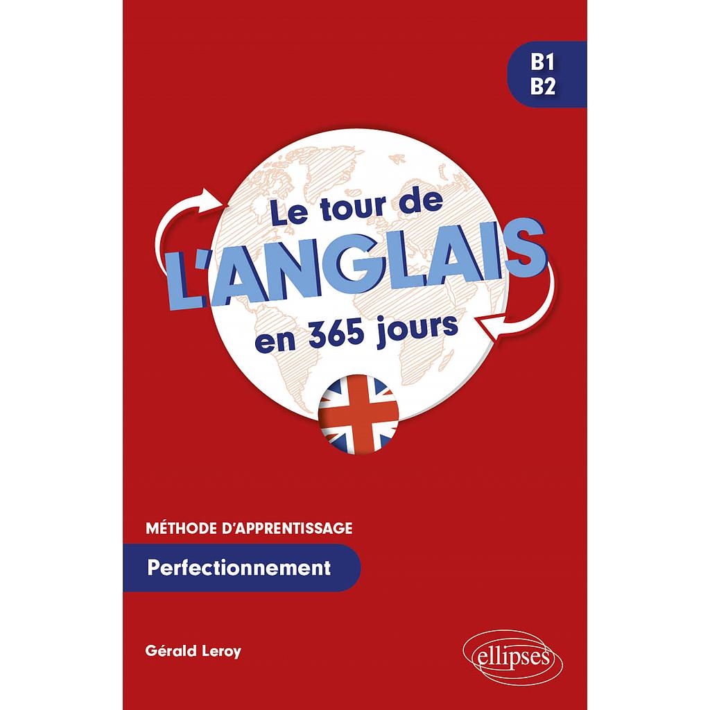 Le tour de l'anglais en 365 jours B1-B2 - Méthode d'apprentissage. Perfectionnement