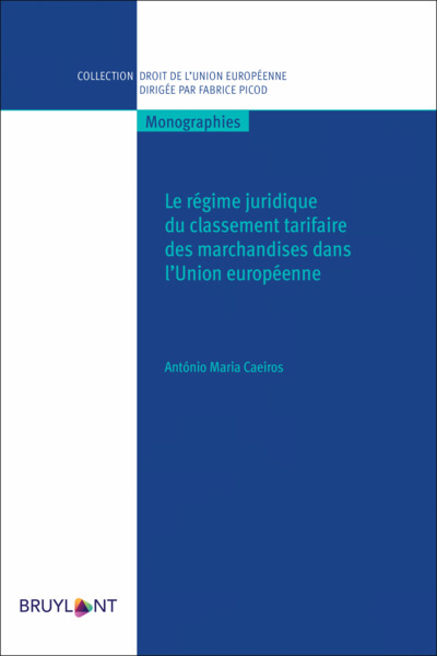 Le régime juridique du classement tarifaire des marchandises dans l'Union Européenne