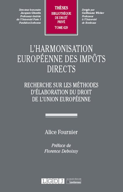 L’harmonisation européenne des impôts directs - Recherche sur les méthodes d'élaboration du droit de l'Union européenne