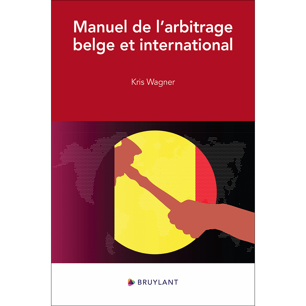 Manuel de l'arbitrage belge et international