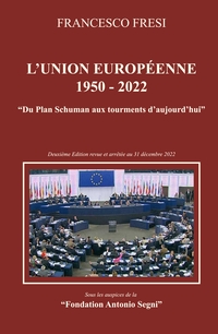 L'Union Européenne 1950-2022 - Du plan Schuman aux tourments d'aujourd'hui